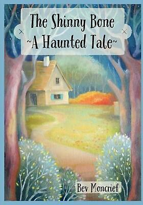 #ad The Shinny Bone: A Haunted Tale by Bev Moncrief English Paperback Book $17.30