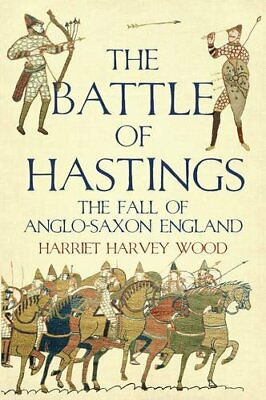 #ad The Battle of Hastings: The Fall of Anglo Sa... by Wood Harriet Harvey Hardback $13.33