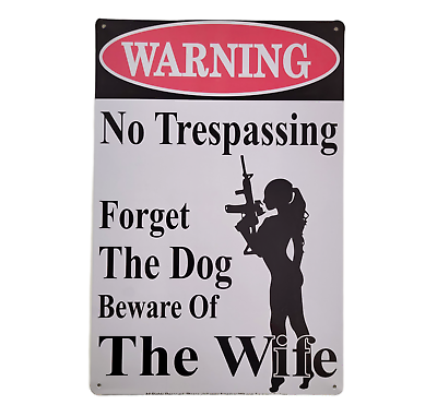#ad quot;Warning No Trespassing – Forget The Dog Beware of The Wifequot; Tin Sign 12quot; x 8quot; $8.99
