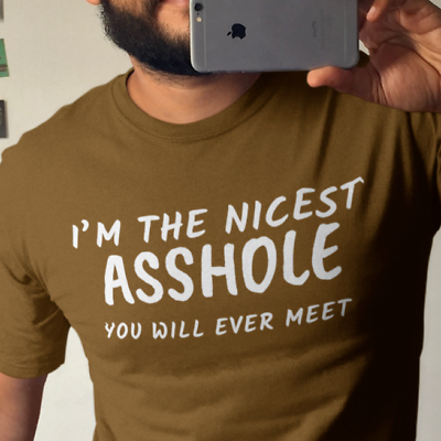 #ad I#x27;M THE NICEST A**HOLE YOU WILL EVER MEET Funny Censored T Shirt all Colors $16.43