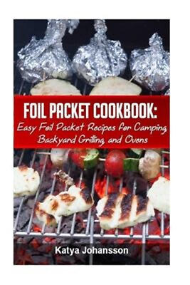 #ad Foil Packet Cookbook : Easy Foil Packet Recipes for Camping Backyard Grillin... $20.76