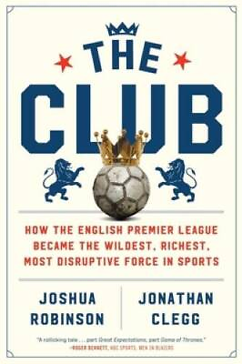 #ad The Club: How the English Premier League Became the Wildest Richest Mos GOOD $9.56