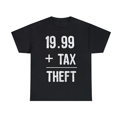 #ad 1999 Plus Tax Equals Taxation Is Theft Graphic Tee Shirt S 5XL $19.99