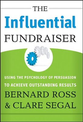 #ad THE INFLUENTIAL FUNDRAISER: USING THE PSYCHOLOGY OF By Bernard Ross amp; NEW $20.95