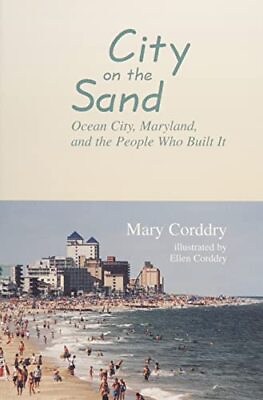 #ad City on the Sand: Ocean City Maryland and the People Who Built It Corddry... $10.68