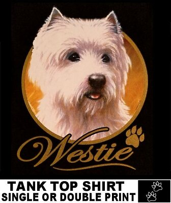 #ad #ad VERY CLASSY COOL WESTIE DOG ART WITH GOLD LETTERING DOG TANK TOP XT705 $21.99