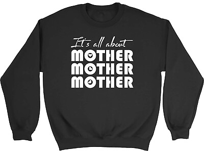 #ad It#x27;s all about Mother Mens Womens Sweatshirt Jumper GBP 15.99