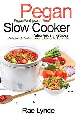 #ad Pegan Slow Cooker Paleo Vegan Recipes: Col... by Lynde Rae Paperback softback $10.38