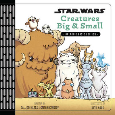Star Wars Creatures Big amp; Small Hardcover By Glass Calliope GOOD $4.39