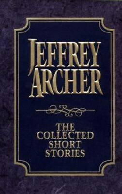#ad The Collected Short Stories: Jeffrey Archer#x27;s Previously Published Storie GOOD $4.53