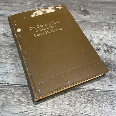 #ad Carry A Nation USE AND NEED OF THE LIFE OF CARRY A NATION 1909 $29.95