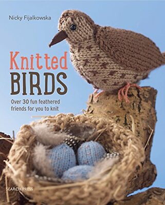 #ad KNITTED BIRDS: OVER 30 FUN FEATHERED FRIENDS FOR YOU TO By Nicky Fijalkowska VG $27.95