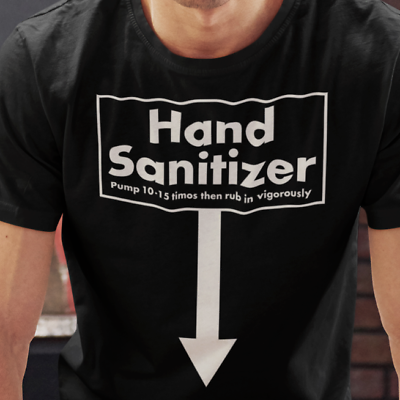 #ad HAND SANITIZER Pump 10 15 Times Rub vigorously Funny Adult T Shirt $16.43