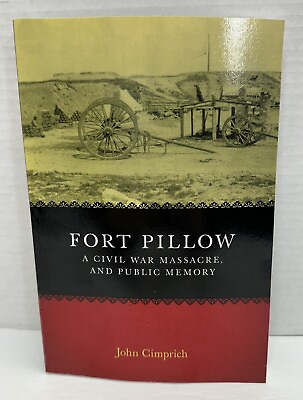 #ad Fort Pillow a Civil War Massacre and Public Memory John Cimprich Paperback $18.79
