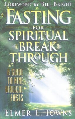 #ad Fasting for Spiritual Breakthrough: A Guide to Nine Biblical Fasts by Elmer L. $3.79