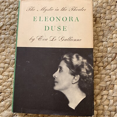 #ad THE MYSTIC IN THE THEATRE ELEONORA DUSE BY Eva Le Gallienne HC DJ 1ST edition $29.99