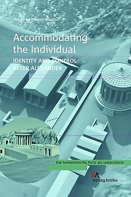 #ad Accommodating the Individual: Identity and Control after Alexander by Henry Heit $99.13