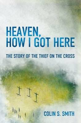 #ad Heaven How I Got Here: The Story of the Thief on the Cross Paperback GOOD $4.69