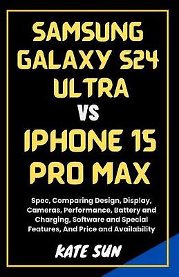#ad Samsung Galaxy S24 Ultra vs. iPhone 15 Pro Max: Spec Comparing Design Display $22.46