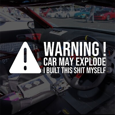 #ad WARNING Car May Explode I Build This SH*T Myself Vinyl WHITE Decal $4.99