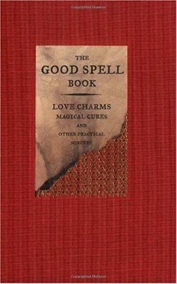 #ad The Good Spell Book : Love Charms Magical Cures and Other Pract $6.73