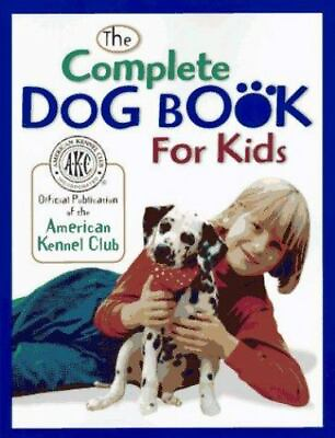 #ad The Complete Dog Book for Kids; American Kennel 9780876054604 Club paperback $4.04