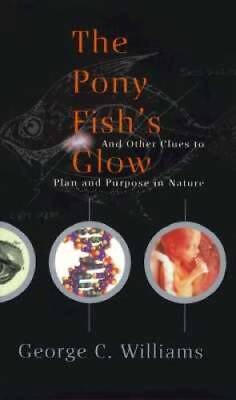 #ad The Pony Fishs Glow: And Other Clues To Plan And Purpose In Nature Scie GOOD $4.49