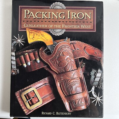 #ad Packing Iron: Gun Leather of the Frontier West by Richard C. Rattenbury $168.99