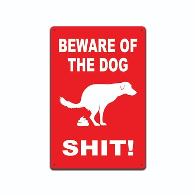 #ad BEWARE OF THE DOG SH T FUNNY SIGN 8quot; X 12quot; ALUMINUM METAL SIGN MADE IN THE USA $10.95