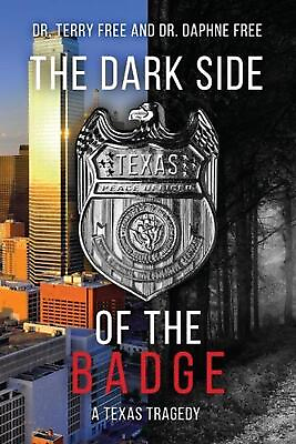 #ad The Dark Side of the Badge: A Texas Tragedy by Dr Terry Free Paperback Book AU $44.85