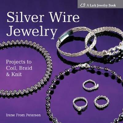 #ad Silver Wire Jewelry: Projects to Coil Braid amp; Knit Lark Jewelry Books GOOD $4.97