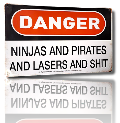 #ad 8quot; x 12quot; Metal Tin Sign DANGER Ninjas and Pirates and Lasers and Sh*t Rustic $7.99