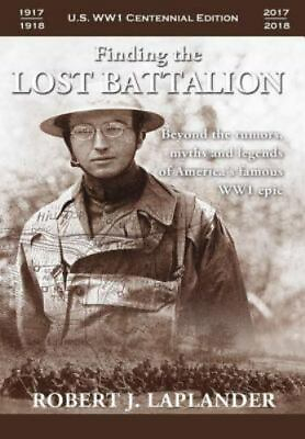 #ad Finding the Lost Battalion: Beyond the Rumors Myths and Legends of America#x27;s... $66.99