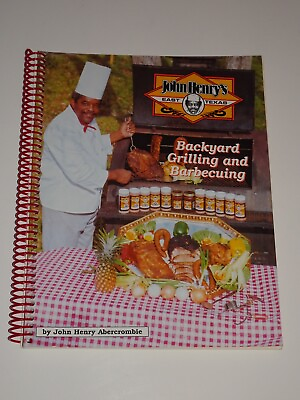 #ad JOHN HENRY’S EAST TEXAS BACKYARD GRILLING amp; BARBECUING COOKBOOK ABERCROMBIE 2001 $29.99
