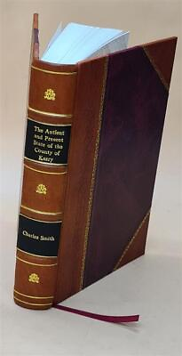 #ad The antient and present state of the county of Kerry. Being a na Leather Bound $59.32
