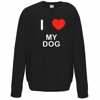 #ad I Love My Dog Quality Sweatshirt Jumper Choose Colour GBP 19.99