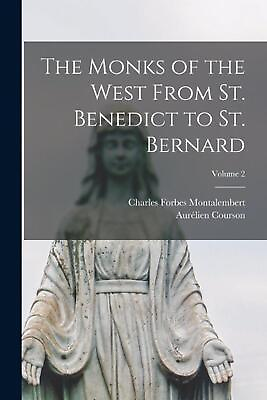 #ad The Monks of the West From St. Benedict to St. Bernard; Volume 2 by Charles Forb $33.36