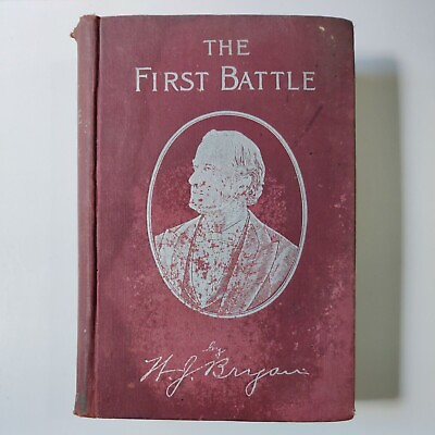 #ad The First Battle: The Story of the Campaign of 1896 by W. J. Bryan Hardcover $85.79
