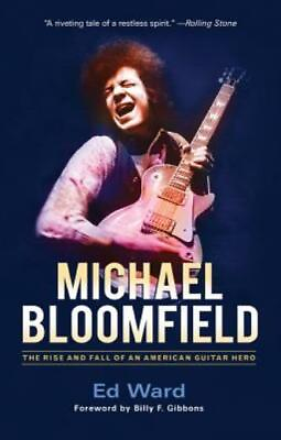 #ad Michael Bloomfield: The Rise And Fall Of An American Guitar Hero $16.94