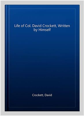 #ad Life of Col. David Crockett Written by Himself Paperback by Crockett David... $28.33