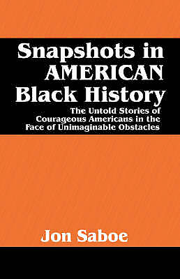 #ad Saboe Jon R. : Snapshots in AMERICAN Black History: The FREE Shipping Save £s GBP 13.91
