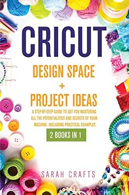 #ad CRICUT: 2 BOOKS IN 1: DESIGN SPACE PRO... by Crafts Sarah Paperback softback $50.79