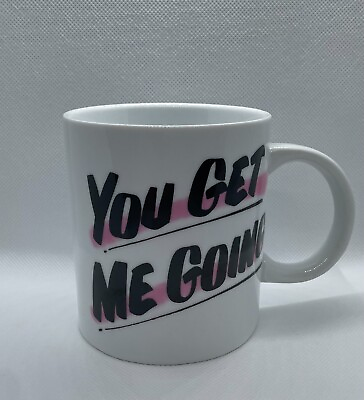 #ad quot;YOU GET ME GOINGquot; mug $8.00