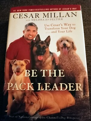 Signed Be The Pack Leader : Use Cesar#x27;s Way to Transform Your Dog..amp; Your Life $20.00