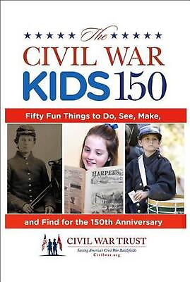 #ad Civil War Kids 150: Fifty Fun Things To Do See Make And Find For The 150Th An $16.27
