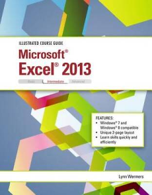 #ad Illustrated Course Guide: Microsoft Excel 2013 Intermediate GOOD $100.94
