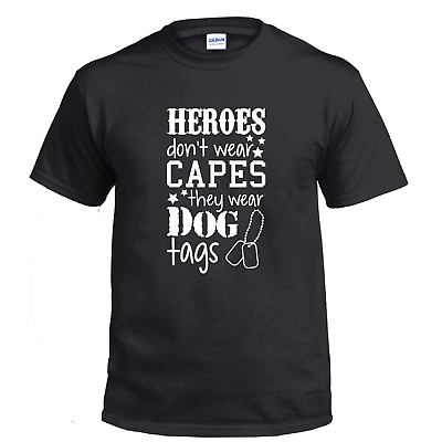 #ad Heros Dont Wear Capes They Wear Dog Tags Military Hero Cotton T shirt $19.99