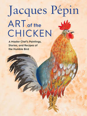 #ad Jacques Ppin Art Of The Chicken: A Master Chefs Paintings Stories an GOOD $15.97