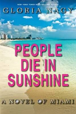 #ad People Die in Sunshine: A Novel of Miami Paperback By Nagy Gloria GOOD $5.86