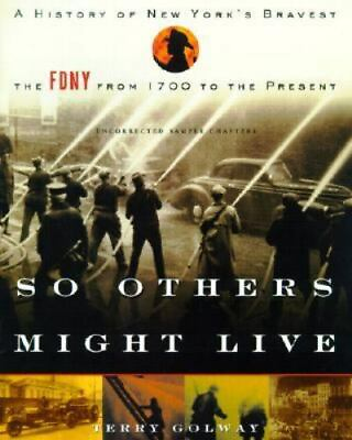 #ad So Others Might Live: A History of New York#x27;s Bravery; The FDNY from 1700 to... $5.51